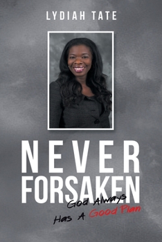Paperback Never Forsaken: God Always Has a Good Plan Book