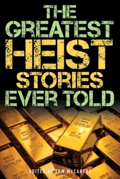 Paperback The Greatest Heist Stories Ever Told Book