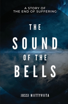 Paperback The Sound of the Bells: A Story of the End of Suffering Book