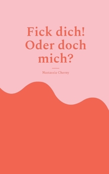 Paperback Fick dich! Oder doch mich? [German] Book