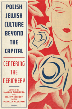 Paperback Polish Jewish Culture Beyond the Capital: Centering the Periphery Book