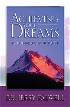Paperback Achieving Your Dreams: By Building Your Faith Book