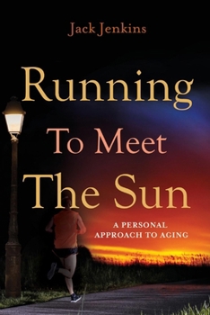Paperback Running to Meet the Sun: A Personal Approach to Aging Volume 1 Book