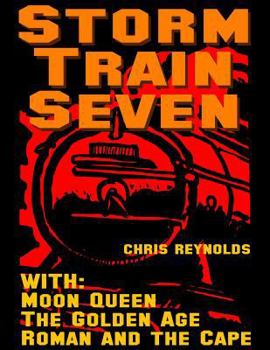 Paperback The Storm Train: With: Moon Queen, The Golden Age, Roman and the Cape Book