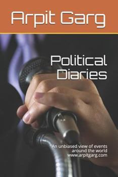 Paperback Political Diaries: An Unbiased View of Events Around the World Www.Arpitgarg.com Book