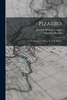 Paperback Pizarro: Or the Conquest of Peru, Tr. by E. Helme Book