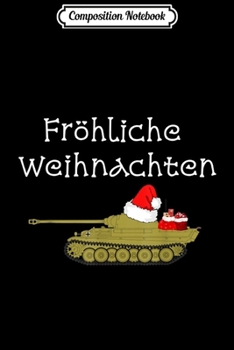 Composition Notebook: Frohlich Weihnachten - Panzer Christmas Panzer  Journal/Notebook Blank Lined Ruled 6x9 100 Pages