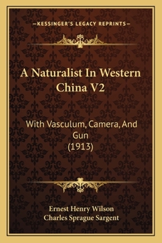 Paperback A Naturalist In Western China V2: With Vasculum, Camera, And Gun (1913) Book