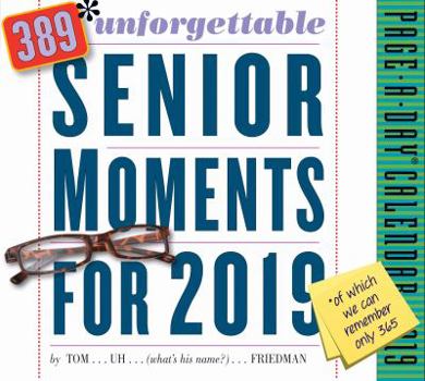 Calendar 389* Unforgettable Senior Moments Page-A-Day Calendar 2019: *of Which We Can Remember Only 365 Book