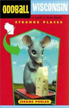 Paperback Oddball Wisconsin: A Guide to Some Really Strange Places Book