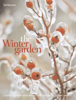 Hardcover The Winter Garden: Create a Garden That Shines Through the Forgotten Season Book