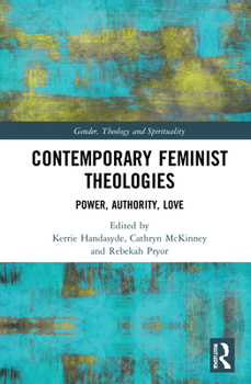 Hardcover Contemporary Feminist Theologies: Power, Authority, Love Book