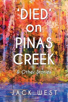 Paperback 'Died' on Pinas Creek and Other Stories by Jack West Book