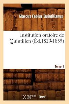 Paperback Institution Oratoire de Quintilien. Tome 1 (Éd.1829-1835) [French] Book