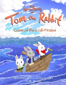 Paperback The Adventures of Tom the Rabbit: Curse of the Crab Pirates Book