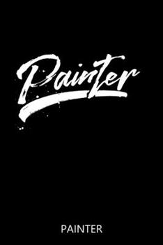 Paperback Painter Notebook: 100 Pages - Lined Interior - Journal - Logbook Book