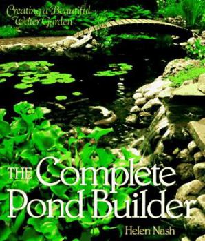 Paperback The Complete Pond Builder: Creating a Beautiful Water Garden Book