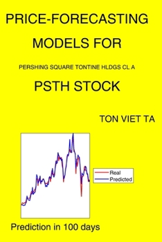 Paperback Price-Forecasting Models for Pershing Square Tontine Hldgs Cl A PSTH Stock Book