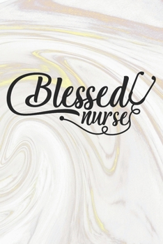 Paperback Blessed Nurse: Nurse Journal / Notebook / Diary - Funny Quote Nurse Gift for School, Work, Birthday, or Christmas Book