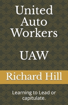 Paperback United Auto Workers UAW: Learning to Lead or capitulate. Book