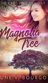Magnolia Tree - Book #1 of the Crossing Trilogy