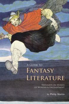 Paperback A Guide to Fantasy Literature: Thoughts on Stories of Wonder & Enchantment Book