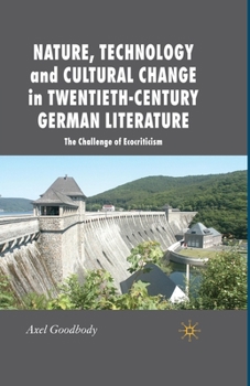 Paperback Nature, Technology and Cultural Change in Twentieth-Century German Literature: The Challenge of Ecocriticism Book