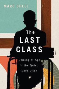 Hardcover The Last Class: Coming of Age in the Quiet Revolution Book