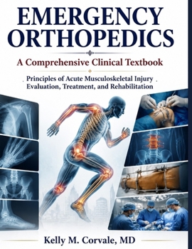 Paperback Emergency Orthopedics: A Comprehensive Clinical Textbook Book