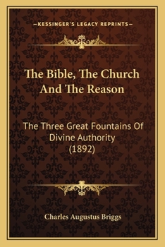 The Bible, the Church and the Reason: The Three Great Fountains of Divine Authority