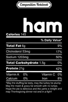 Paperback Composition Notebook: Ham Nutrition Facts Funny Thanksgiving Christmas Journal/Notebook Blank Lined Ruled 6x9 100 Pages Book