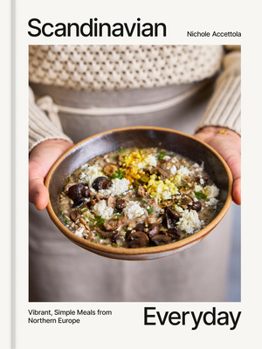 Hardcover Scandinavian Everyday: Vibrant, Simple Meals from Northern Europe Book