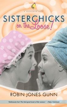 Sisterchicks on the Loose! - Book #1 of the Sisterchicks