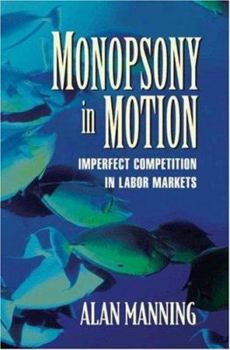 Hardcover Monopsony in Motion: Imperfect Competition in Labor Markets Book