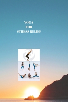 Paperback Yoga for Stress Relief: TRANQUIL YOGA FOR STRESS RELIEF: Restore Balance and Inner Harmony Book