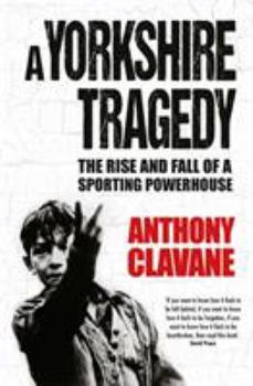 Hardcover A Yorkshire Tragedy: The Rise and Fall of a Sporting Powerhouse Book