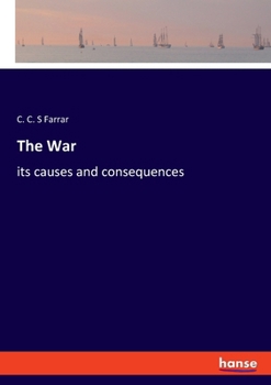 Paperback The War: its causes and consequences Book