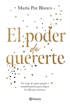 Paperback El Poder de Quererte: Un Viaje de Amor Propio Y Transformación Para Lograr La Vida Que Mereces / The Power of Loving You [Spanish] Book