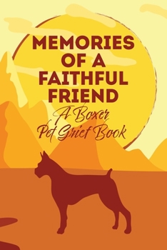 Paperback Memories of a Faithful Friend - A Boxer Pet Grief Book: Sundown Pet Bereavement Journal Book