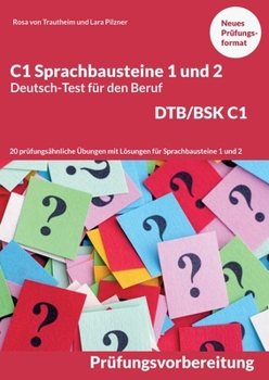 Paperback C1 Sprachbausteine Deutsch-Test für den Beruf BSK/DTB C1: 20 Übungen zur DTB-Prüfungsvorbereitung mit Lösungen Sprachbausteine 1 und 2 [German] Book