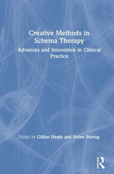 Hardcover Creative Methods in Schema Therapy: Advances and Innovation in Clinical Practice Book