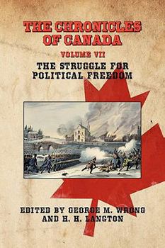 Paperback The Chronicles of Canada: Volume VII - The Struggle for Political Freedom Book