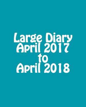 Paperback Large Diary April 2017 to April 2018 Book