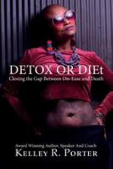 Paperback Detox or DIEt: Closing the Gap Between Dis-Ease and Death Book