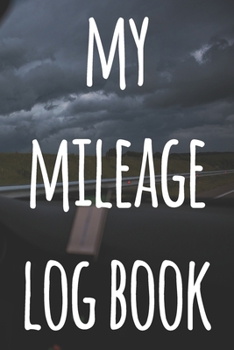 My Mileage Log Book: The perfect way to record your milage - ideal gift for anyone who drives!