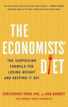 Paperback The Economists' Diet: The Surprising Formula for Losing Weight and Keeping It Off Book