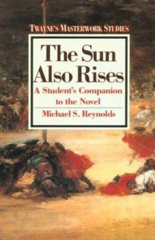 Paperback The Sun Also Rises: A Student's Companion to the Novel Book