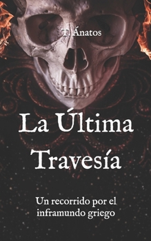Paperback La Última Travesía: Un recorrido por el inframundo griego [Spanish] Book