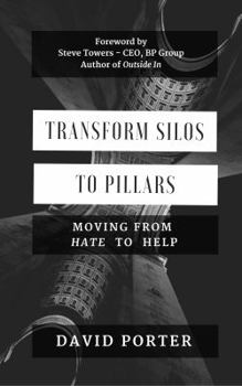 Paperback Transform Silos to Pillars: Moving from Hate to Help Book