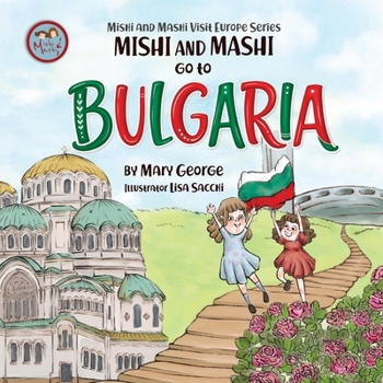 Mishi and Mashi go to Bulgaria: Mishi and Mashi Visit Europe - Book  of the Mishi and Mashi Visit Europe